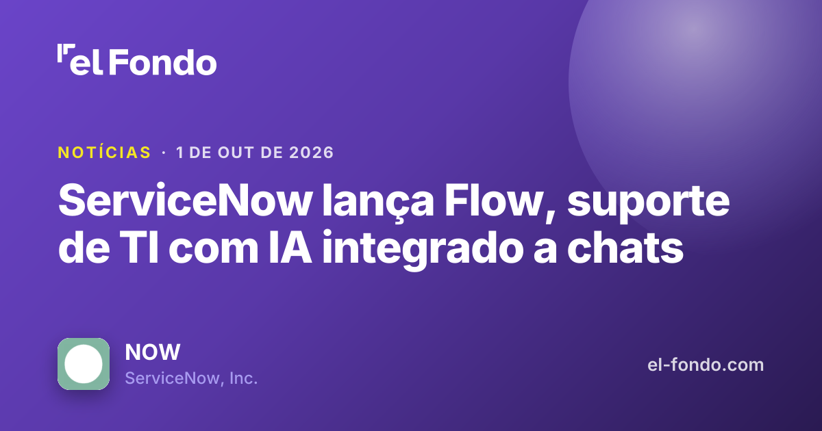 ServiceNow lança Flow, suporte conversacional com IA
